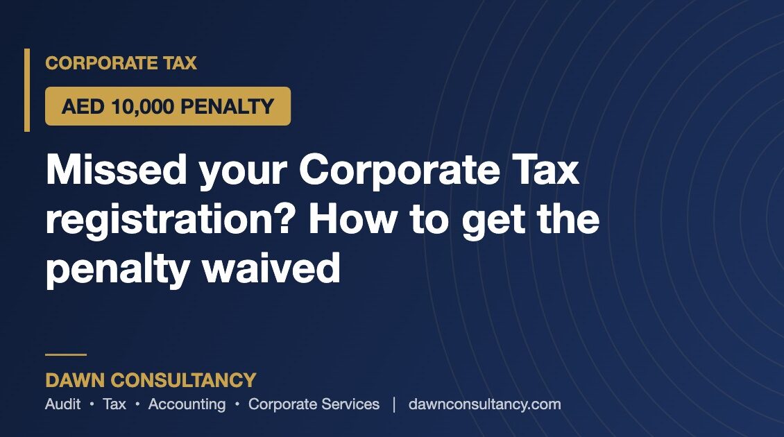 Missed Your Corporate Tax Registration? How to Get the AED 10,000 Penalty Waived